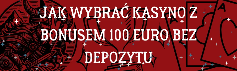 jak-wybrac-kasyno-z-bonusem-100-euro-bez-depozytu